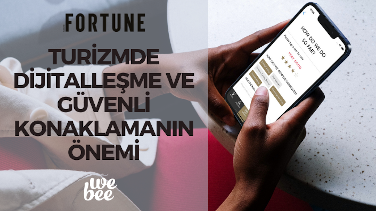 <p class='categories'>WeBee ve Otel Sektöründen Son Haberler</p><h5 class='article_title'>Turizmde Dijitalleşme ve Güvenli Konaklamanın Önemi</h5>
